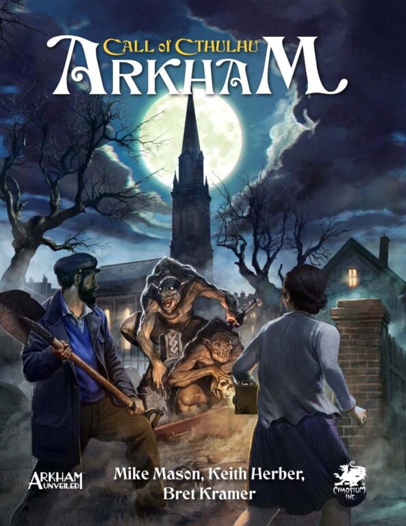 A man and a woman stand in a graveyard under a full moon. The man is holding a shovel. Rising up from a disinterred coffin are two humanoid figures, hunched over, and with sharp teeth and pointed ears. The cover text says "Call of Cthulhu: Arkham," and has the authors Mike Mason, Keith Herber, and Bret Kramer listed.
